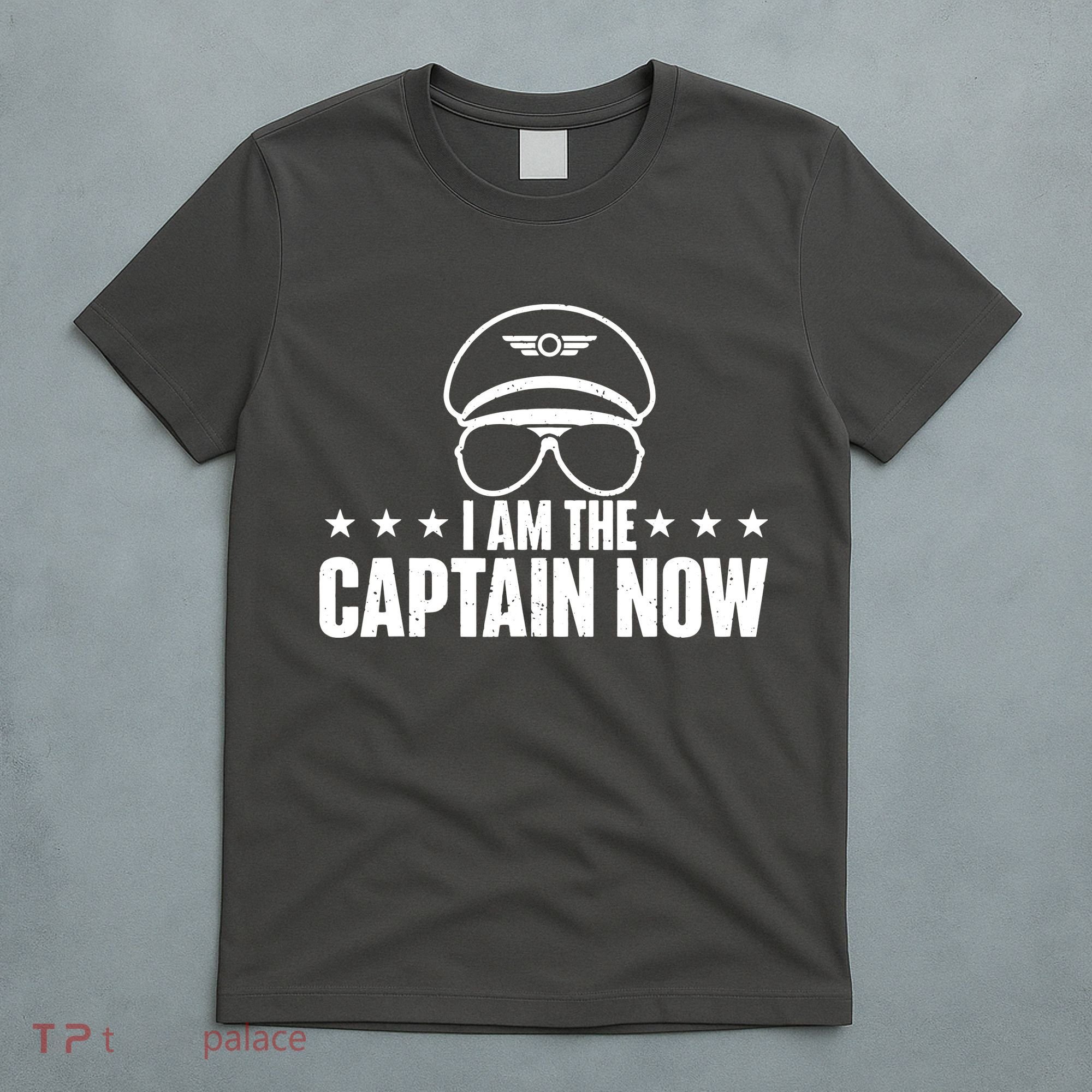 I Am The Captain Now Airplane Aircraft Lover Airline Pilot T-Shirt