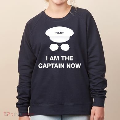 I Am The Captain Now Funny Pilot Women's Sweatshirt