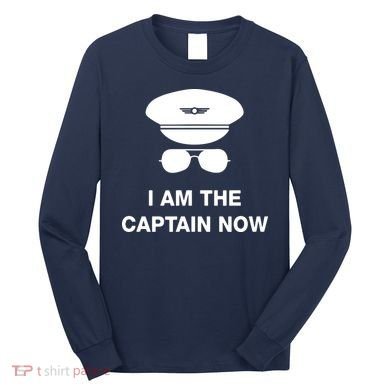 I Am The Captain Now Funny Pilot Long Sleeve Shirt