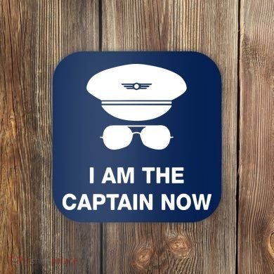 I Am The Captain Now Funny Pilot Coaster