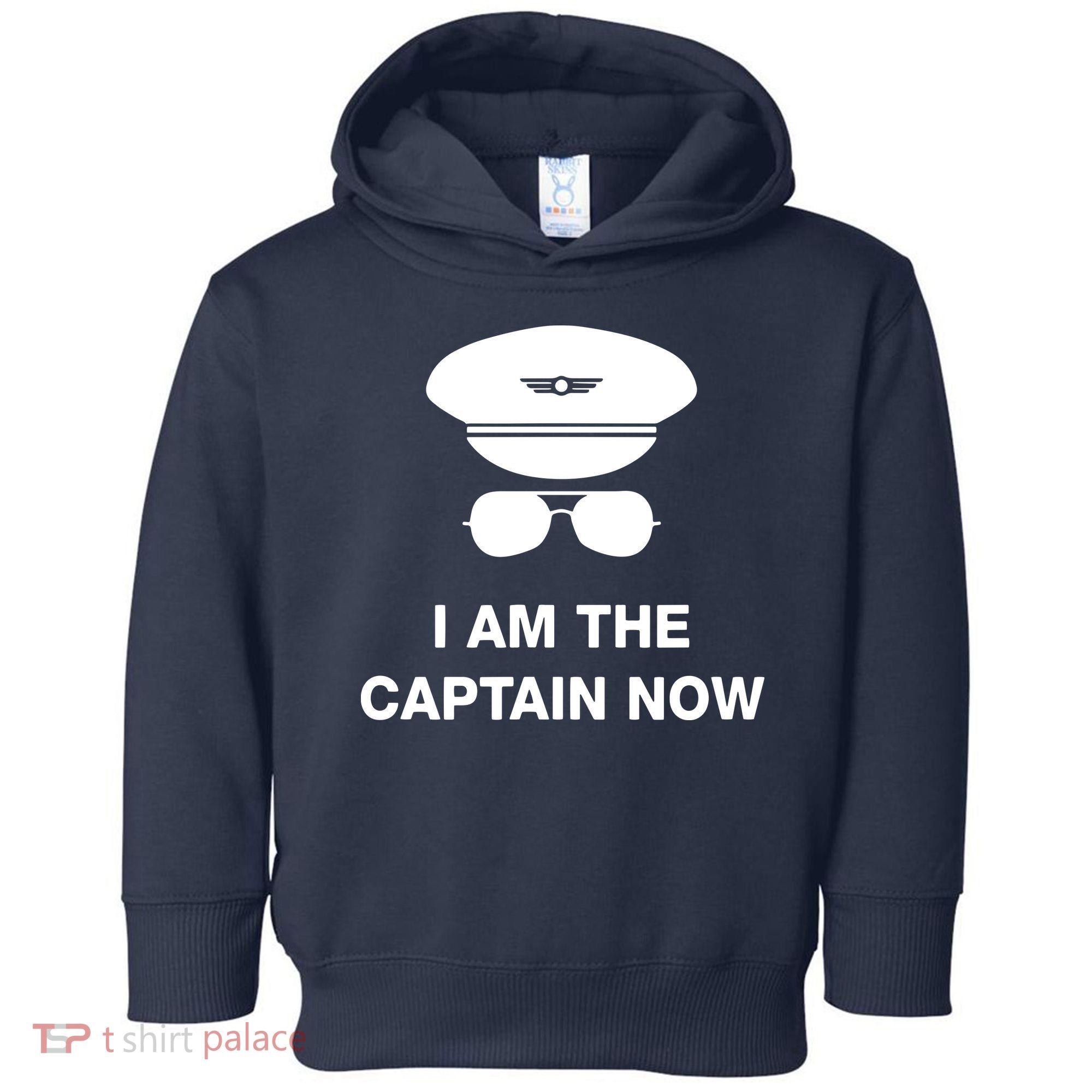 I Am The Captain Now Funny Pilot Toddler Hoodie