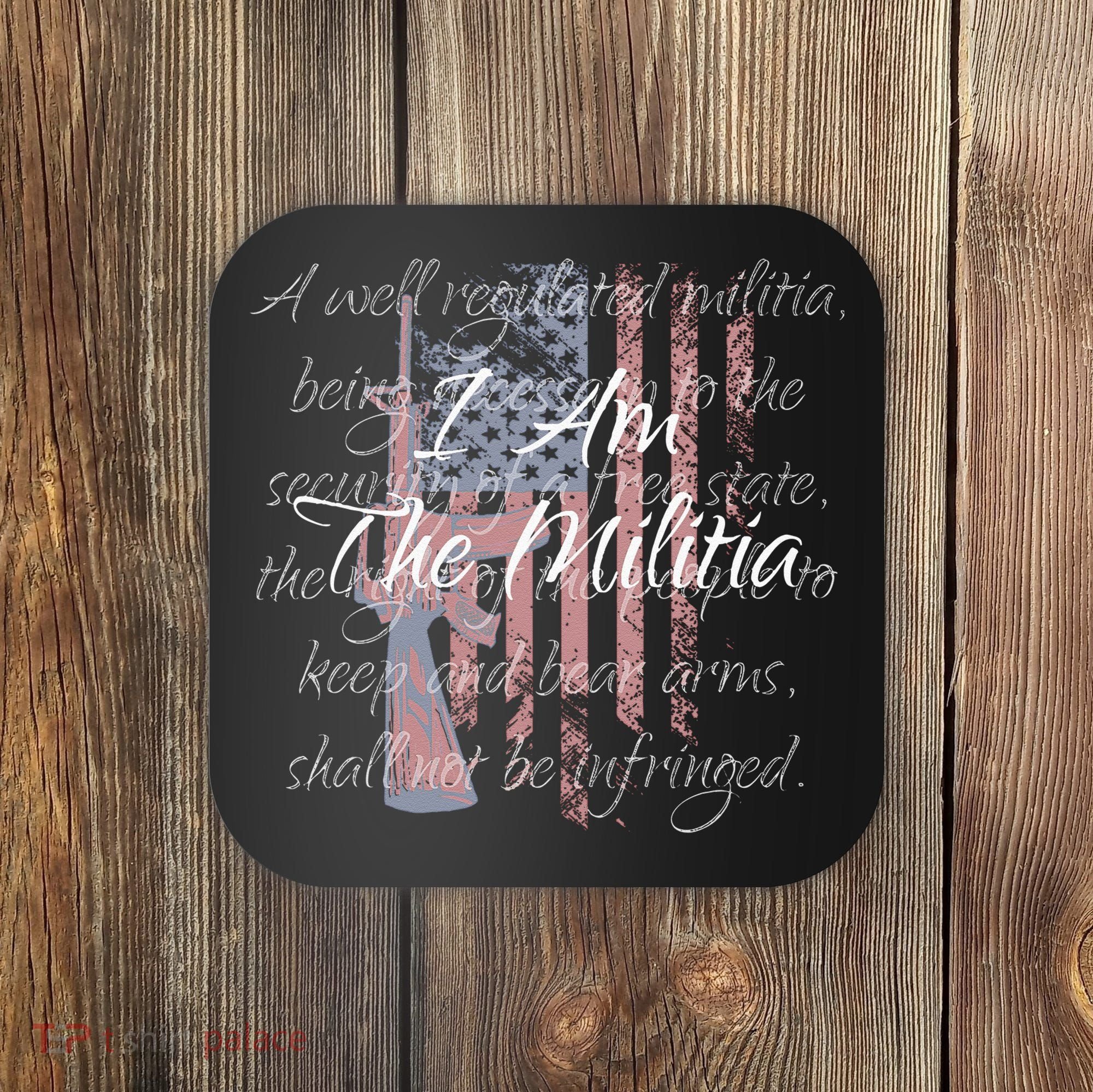 I Am The Militia Pro 2nd Amendment Proud American Flag Gift Coaster