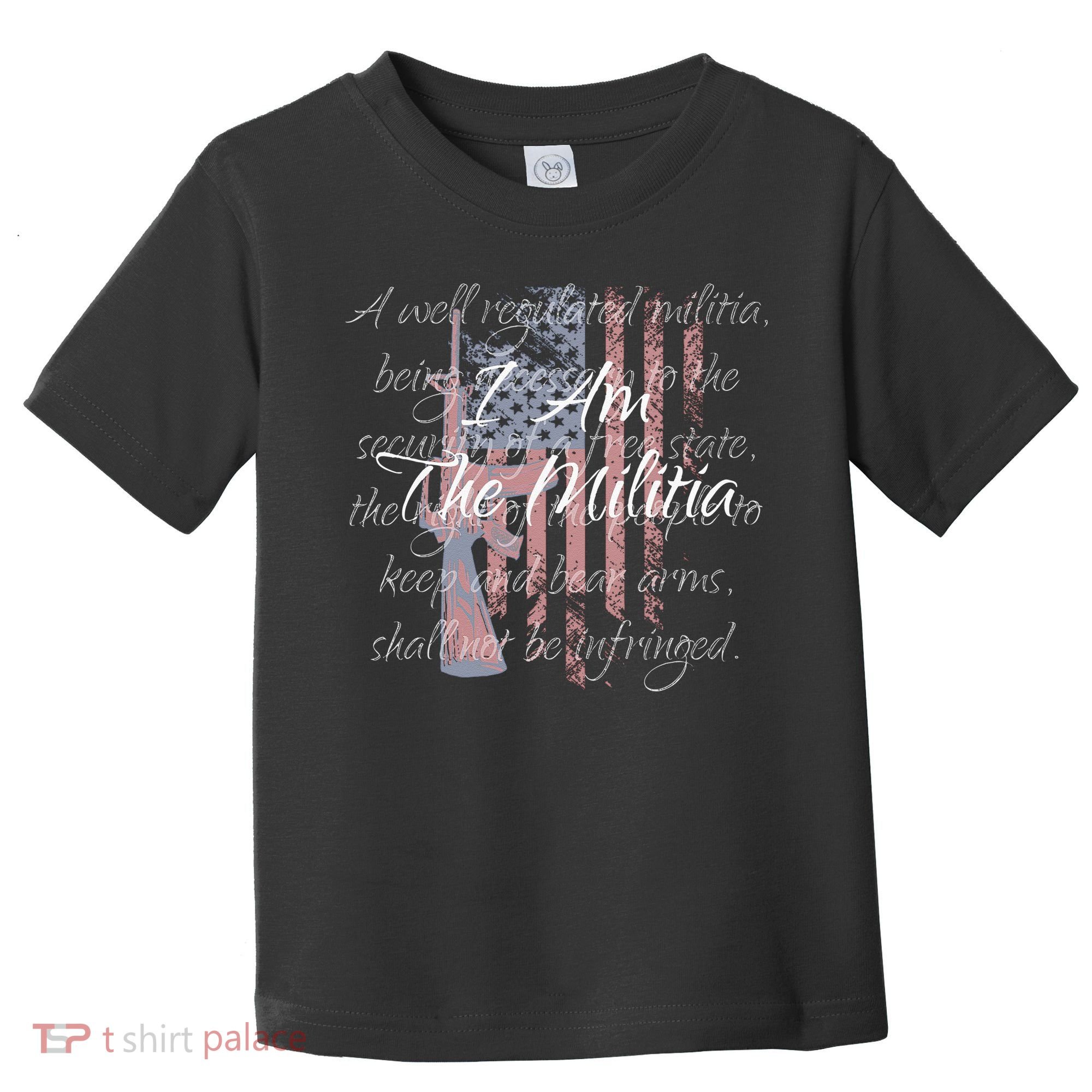 I Am The Militia Pro 2nd Amendment Proud American Flag Gift Toddler T-Shirt