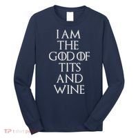 I Am The God Of Tits And Wine Long Sleeve Shirt thumb 0