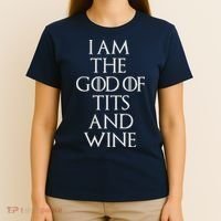 I Am The God Of Tits And Wine T-Shirt thumb 4