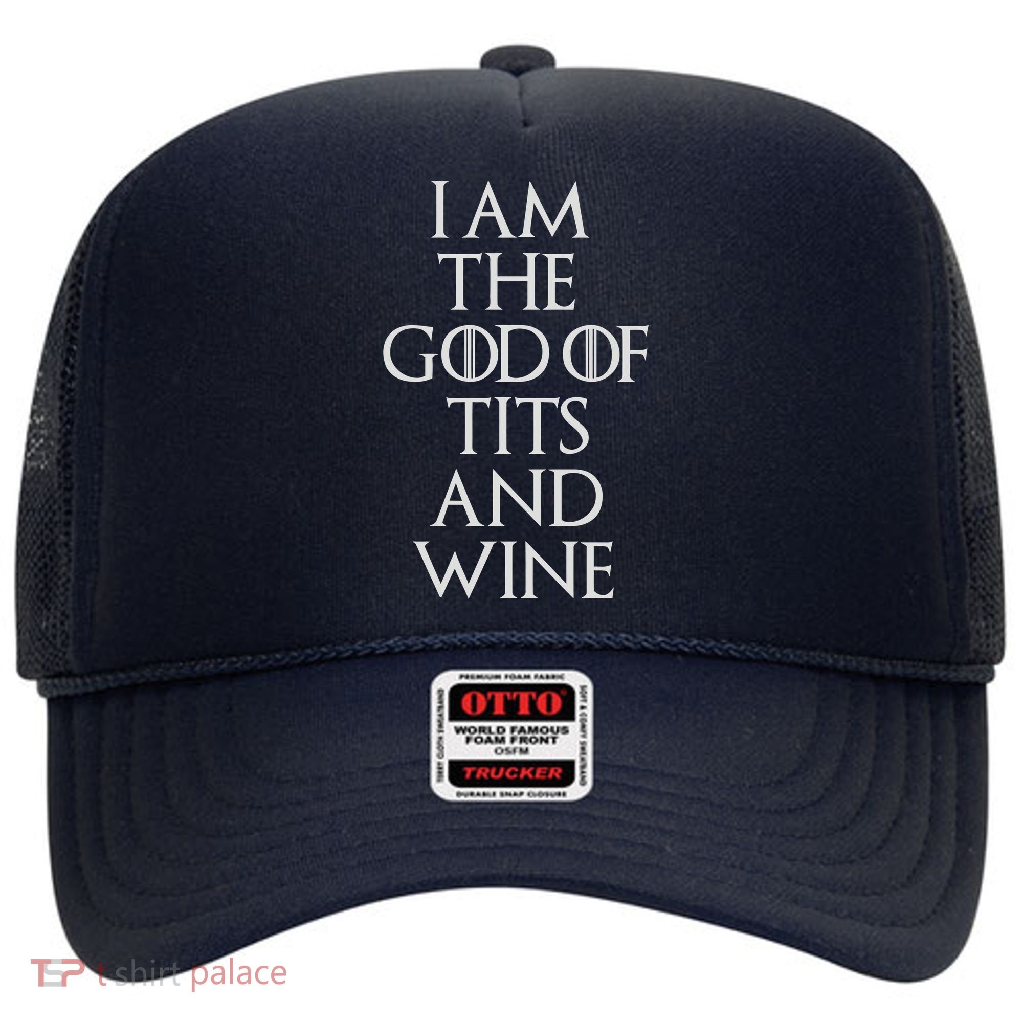 I Am The God Of Tits And Wine Hat