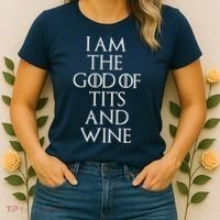 I Am The God Of Tits And Wine Women's T-Shirt thumb 2