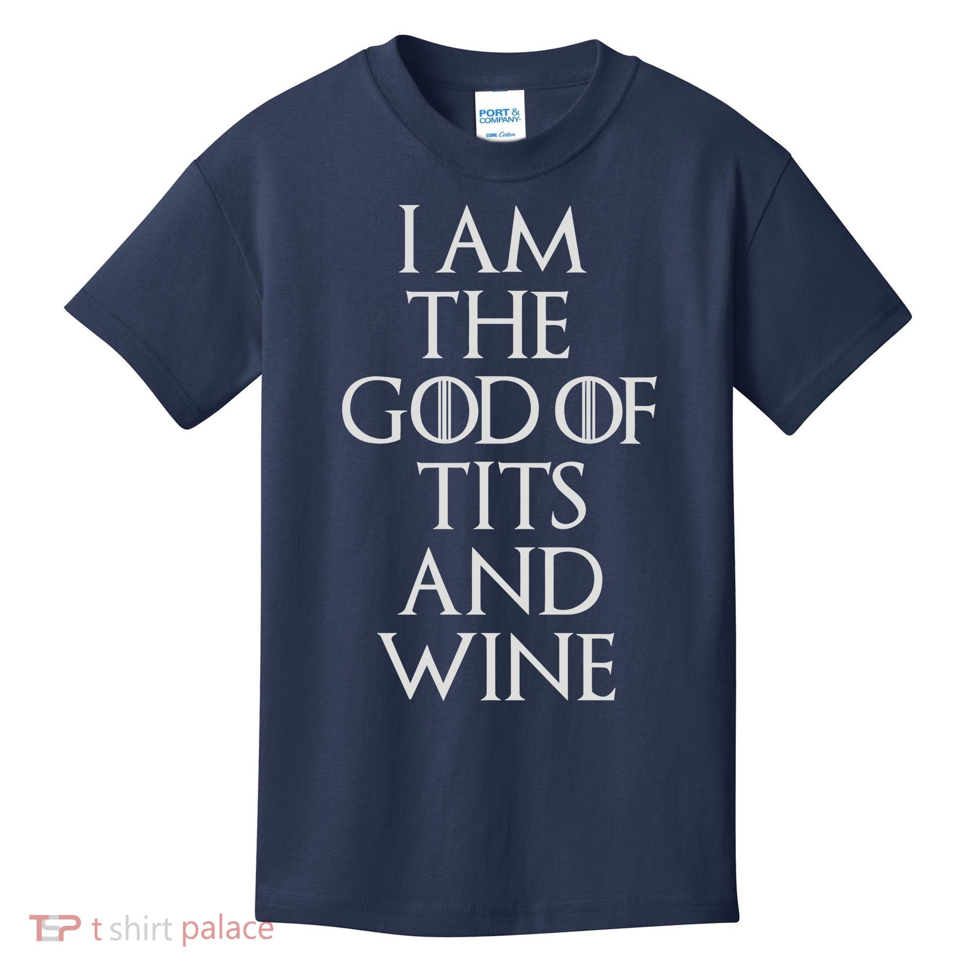 I Am The God Of Tits And Wine Kids T-Shirt