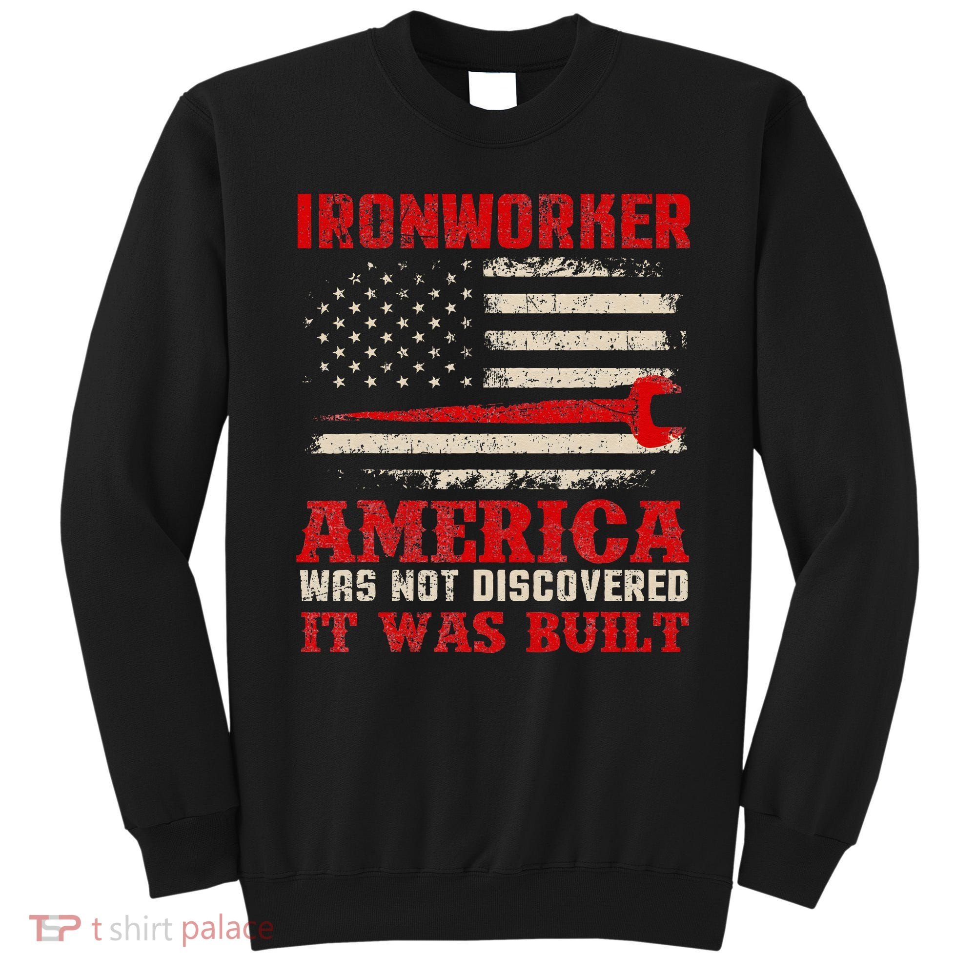 Ironworker American USA Flag Ironworking Worker Rodbuster Sweatshirt