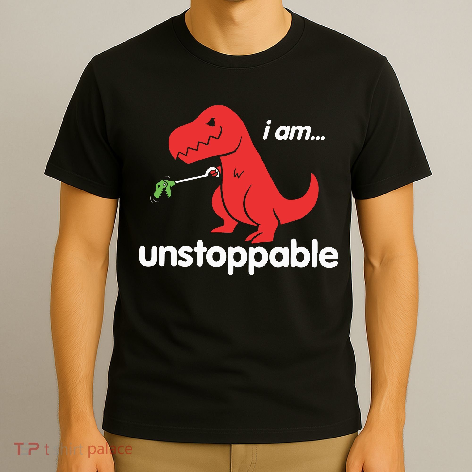I Am Unstoppable T Rex T-Shirt