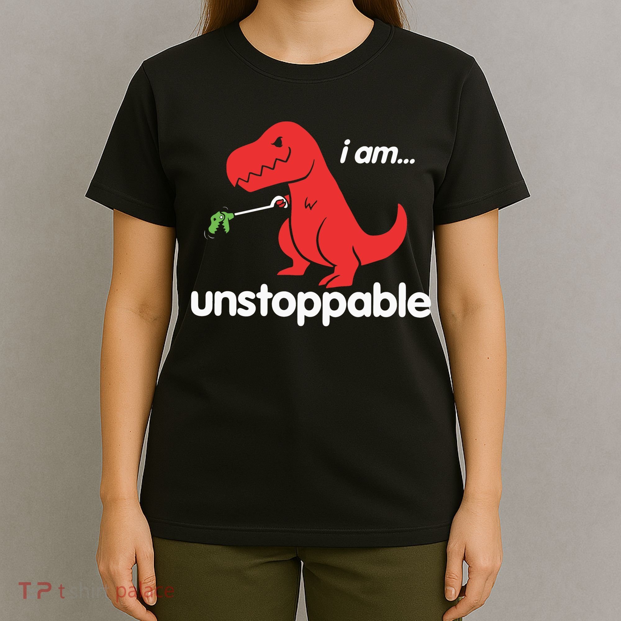 I Am Unstoppable T Rex T-Shirt