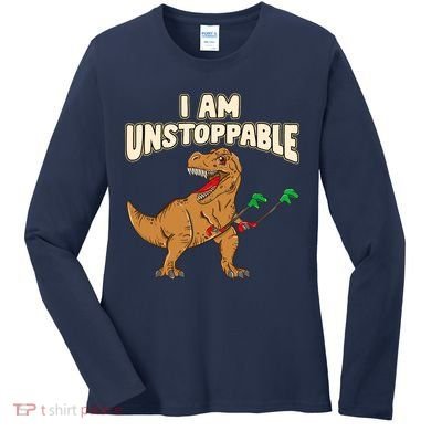 I Am Unstoppable TRex Funny Short Dinosaur Arms Joke Women's Long Sleeve Shirt