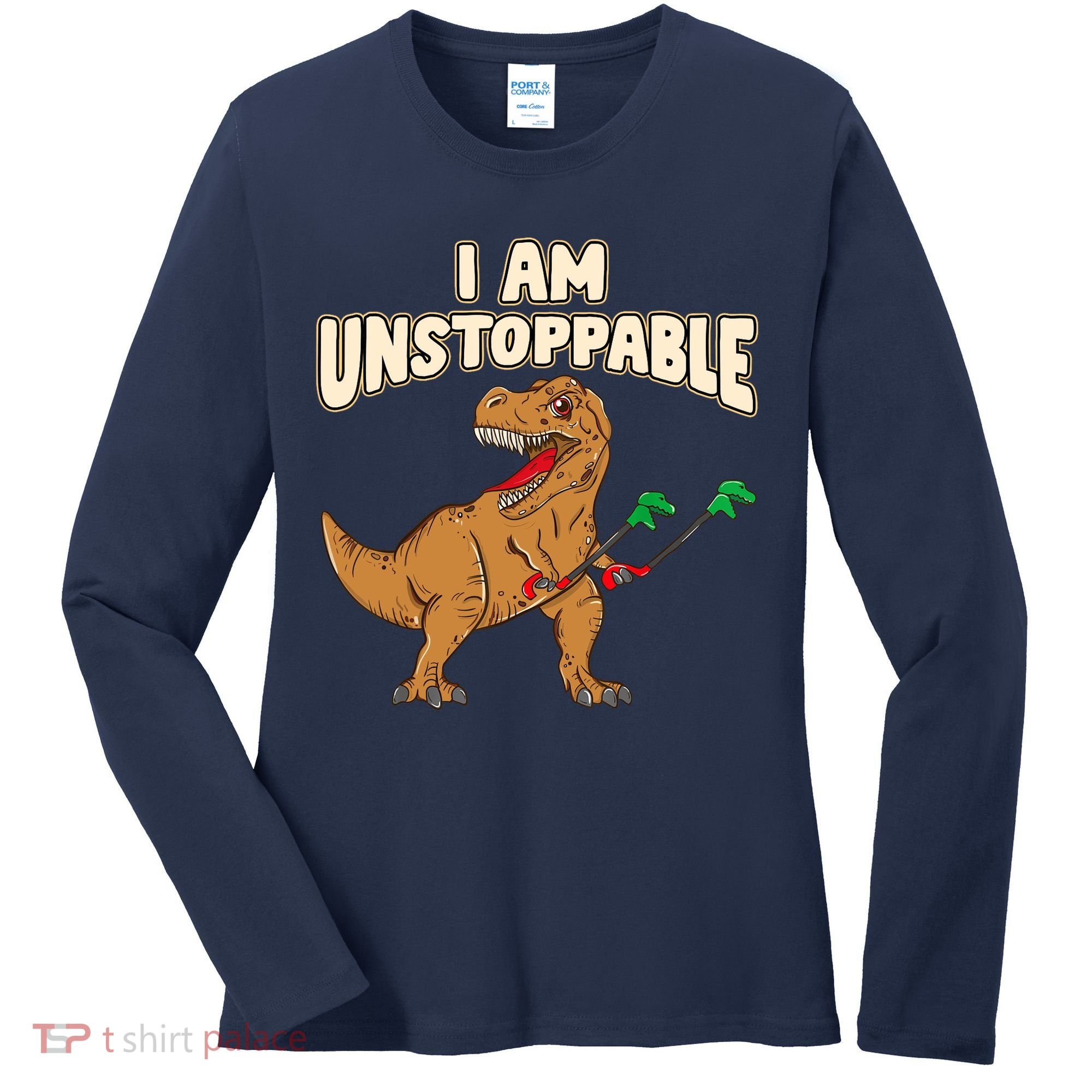 I Am Unstoppable TRex Funny Short Dinosaur Arms Joke Women's Long Sleeve Shirt