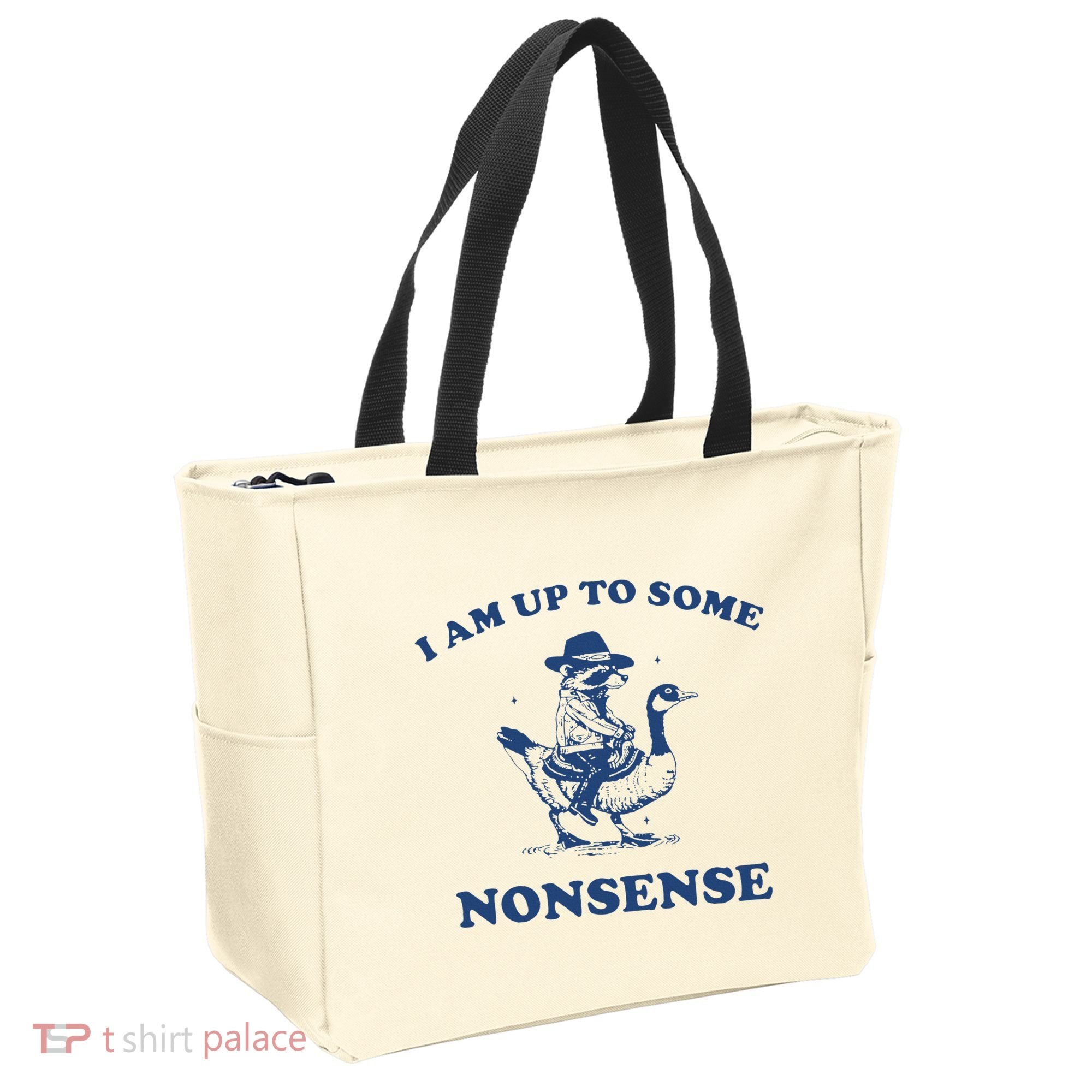 I Am Up To Some Nonsense Funny Goose Raccoon Sarcasm Saying Tote Bag