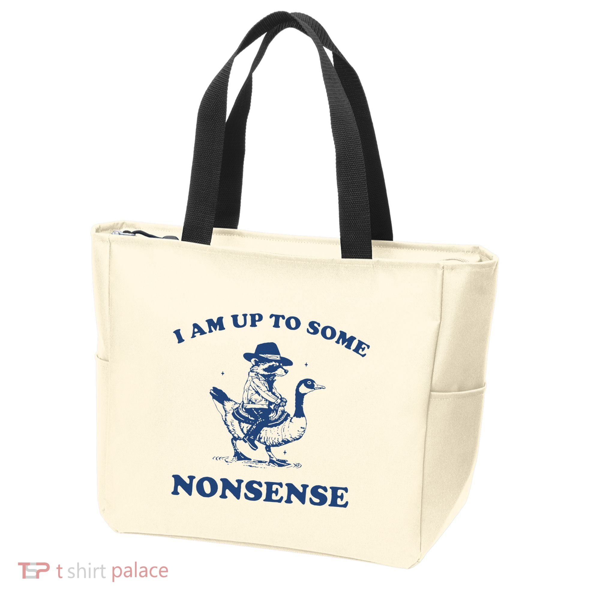 I Am Up To Some Nonsense Funny Goose Raccoon Sarcasm Saying Tote Bag