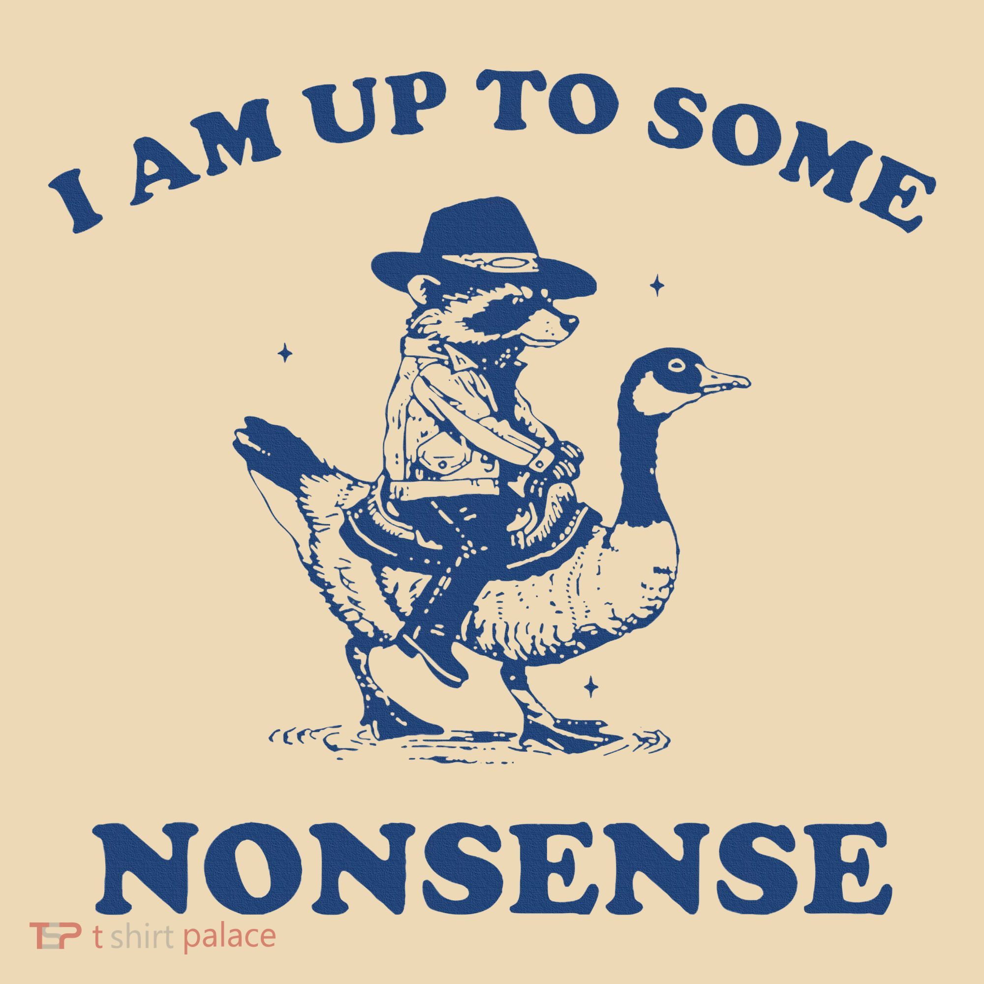 I Am Up To Some Nonsense Funny Goose Raccoon Sarcasm Saying Tote Bag