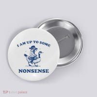 I Am Up To Some Nonsense Funny Goose Raccoon Sarcasm Saying Button thumb 0