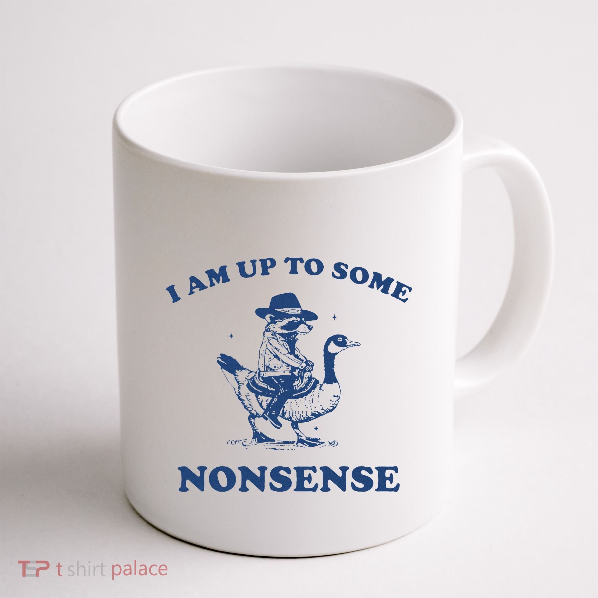 I Am Up To Some Nonsense Funny Goose Raccoon Sarcasm Saying Coffee Mug