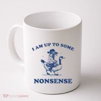 I Am Up To Some Nonsense Funny Goose Raccoon Sarcasm Saying Coffee Mug thumb 0