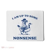 I Am Up To Some Nonsense Funny Goose Raccoon Sarcasm Saying Mousepad thumb 0
