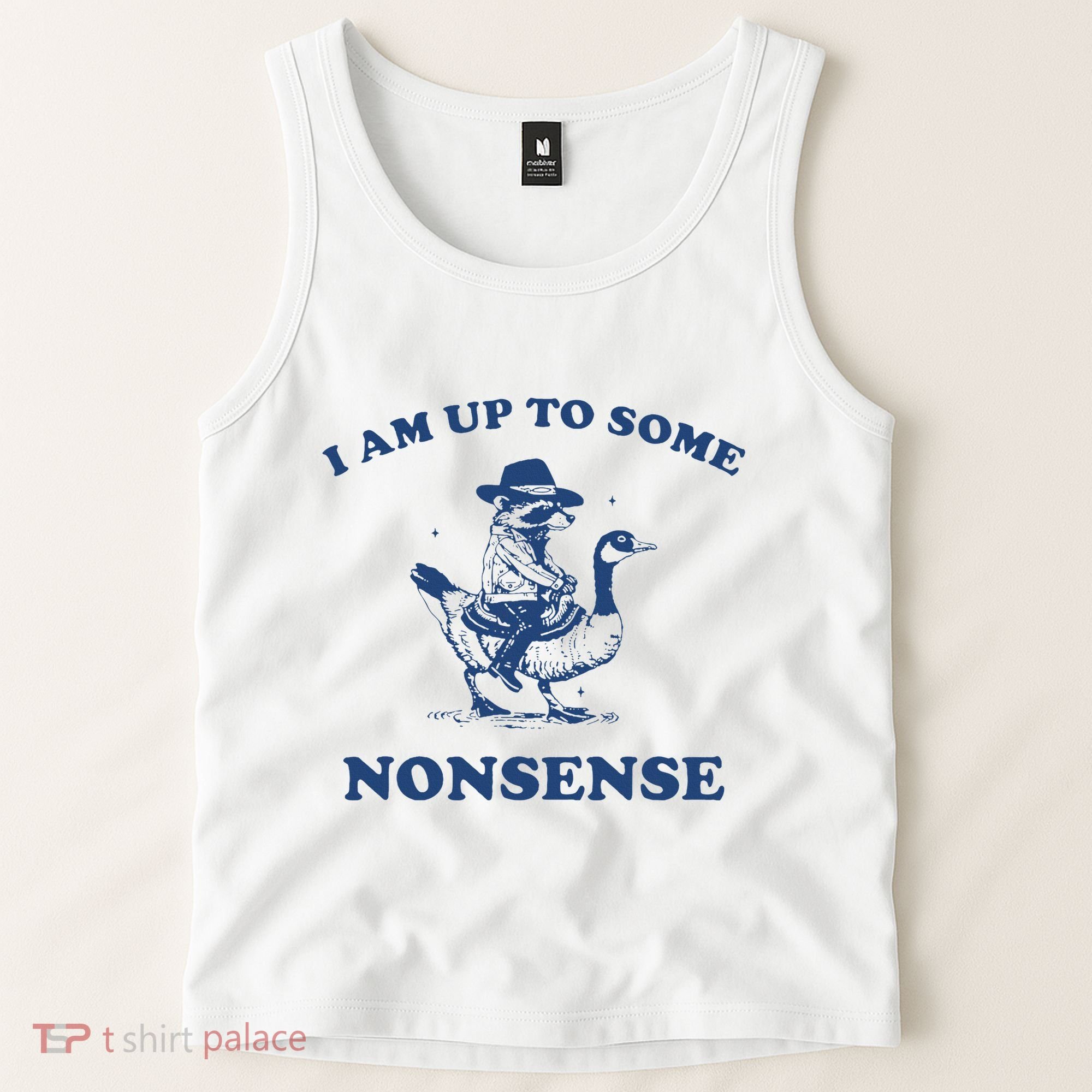 I Am Up To Some Nonsense Funny Goose Raccoon Sarcasm Saying Tank Top