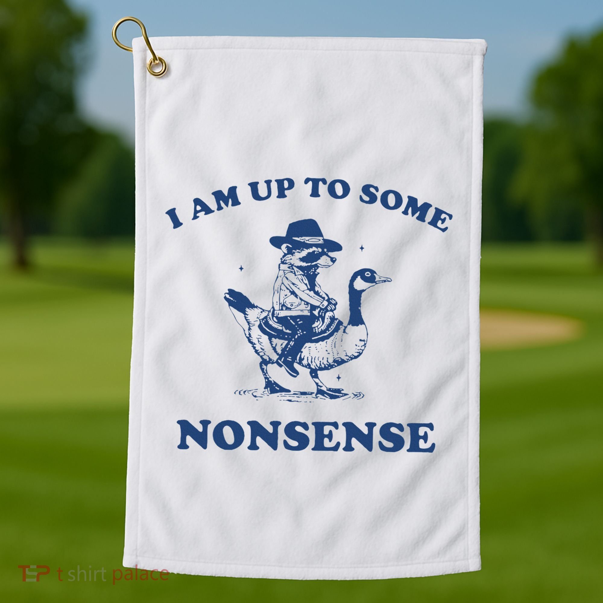 I Am Up To Some Nonsense Funny Goose Raccoon Sarcasm Saying Golf Towel