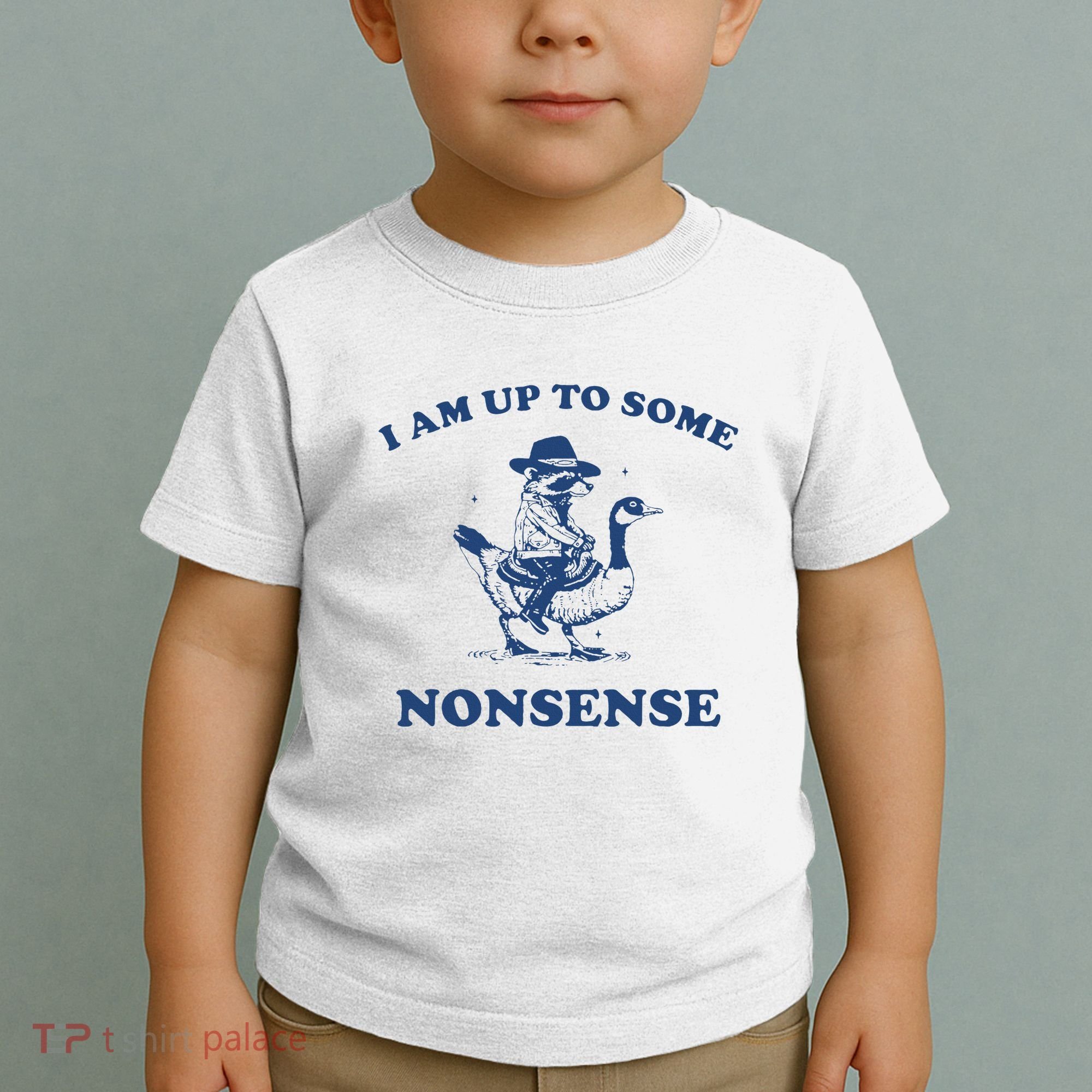 I Am Up To Some Nonsense Funny Goose Raccoon Sarcasm Saying Toddler T-Shirt