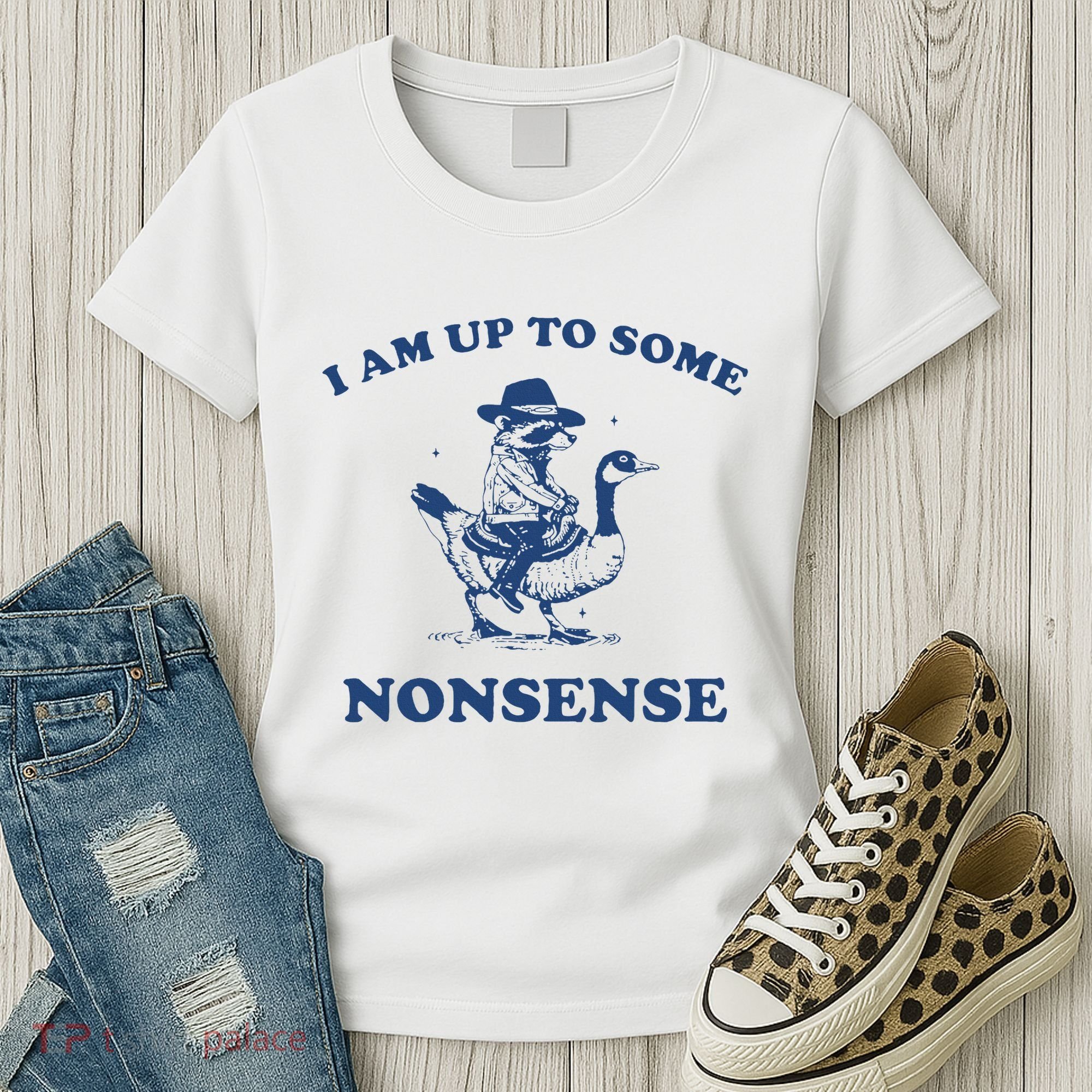 I Am Up To Some Nonsense Funny Goose Raccoon Sarcasm Saying Women's T-Shirt