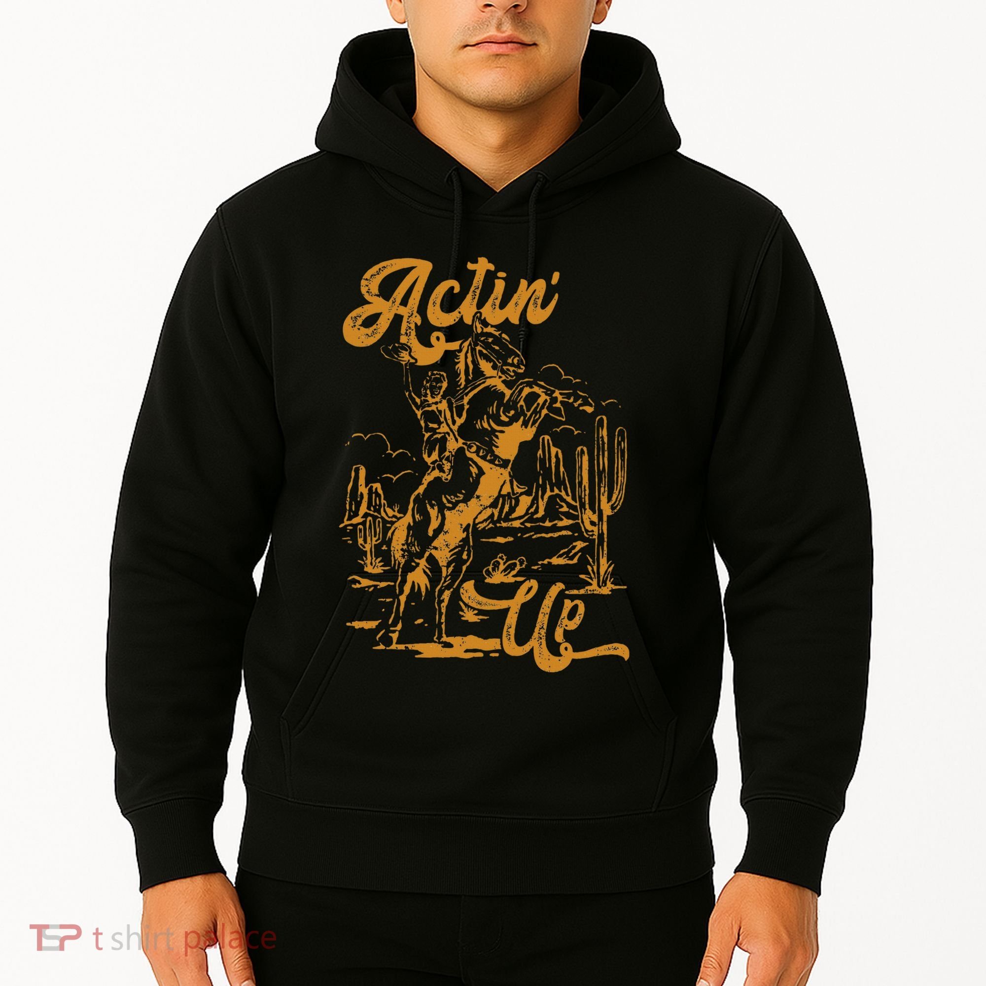 IM Actin Up IM Acting Up Hoodie