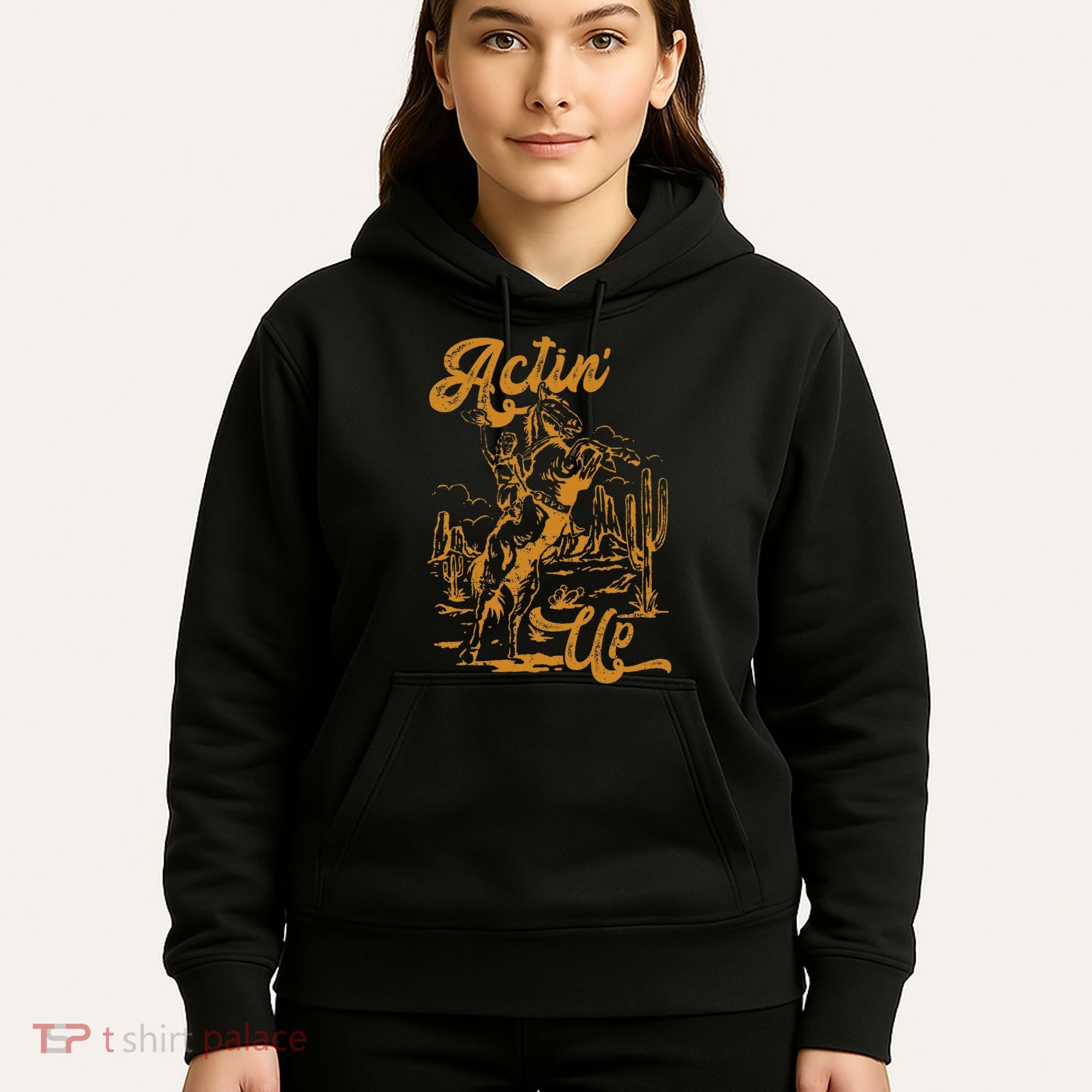 IM Actin Up IM Acting Up Hoodie