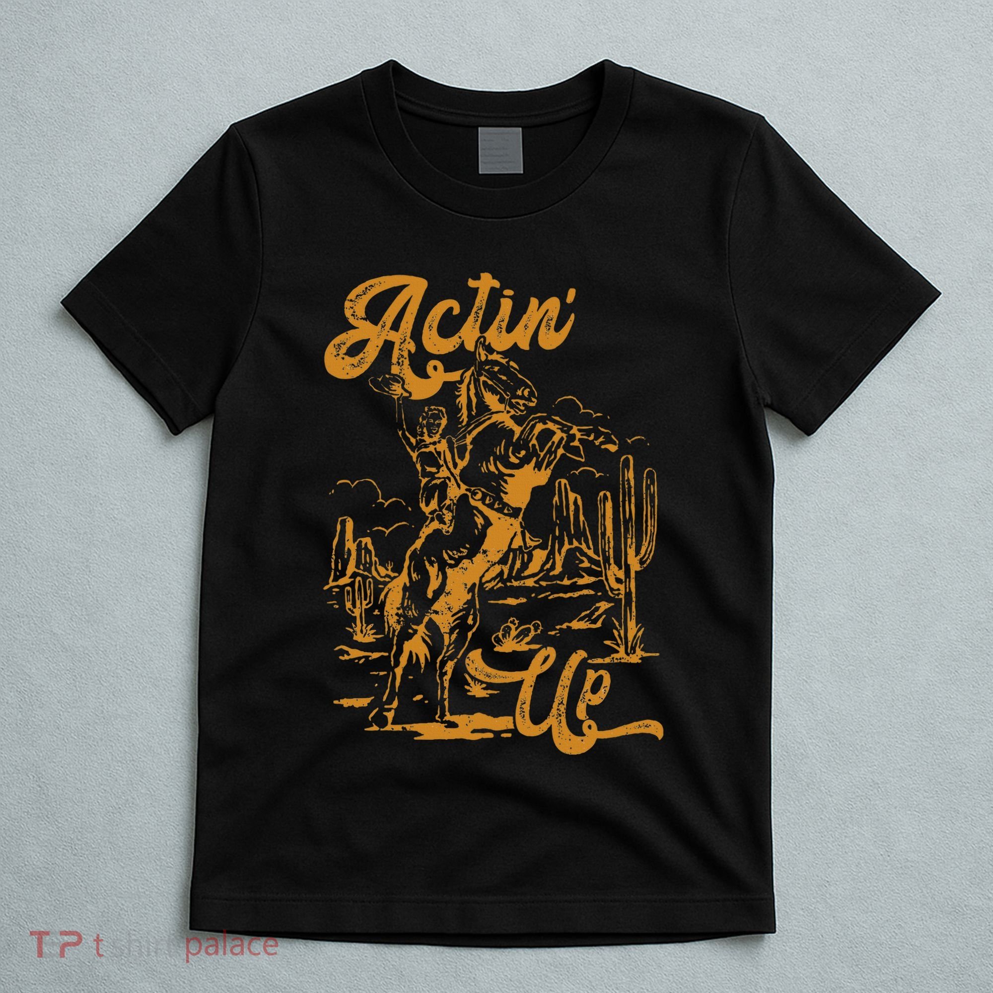 IM Actin Up IM Acting Up T-Shirt