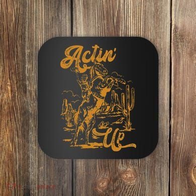 IM Actin Up IM Acting Up Coaster