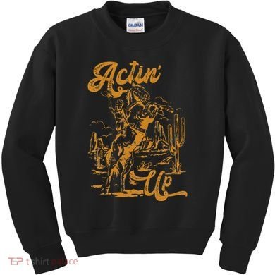 IM Actin Up IM Acting Up Kids Sweatshirt