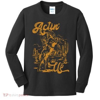IM Actin Up IM Acting Up Kids Long Sleeve Shirt