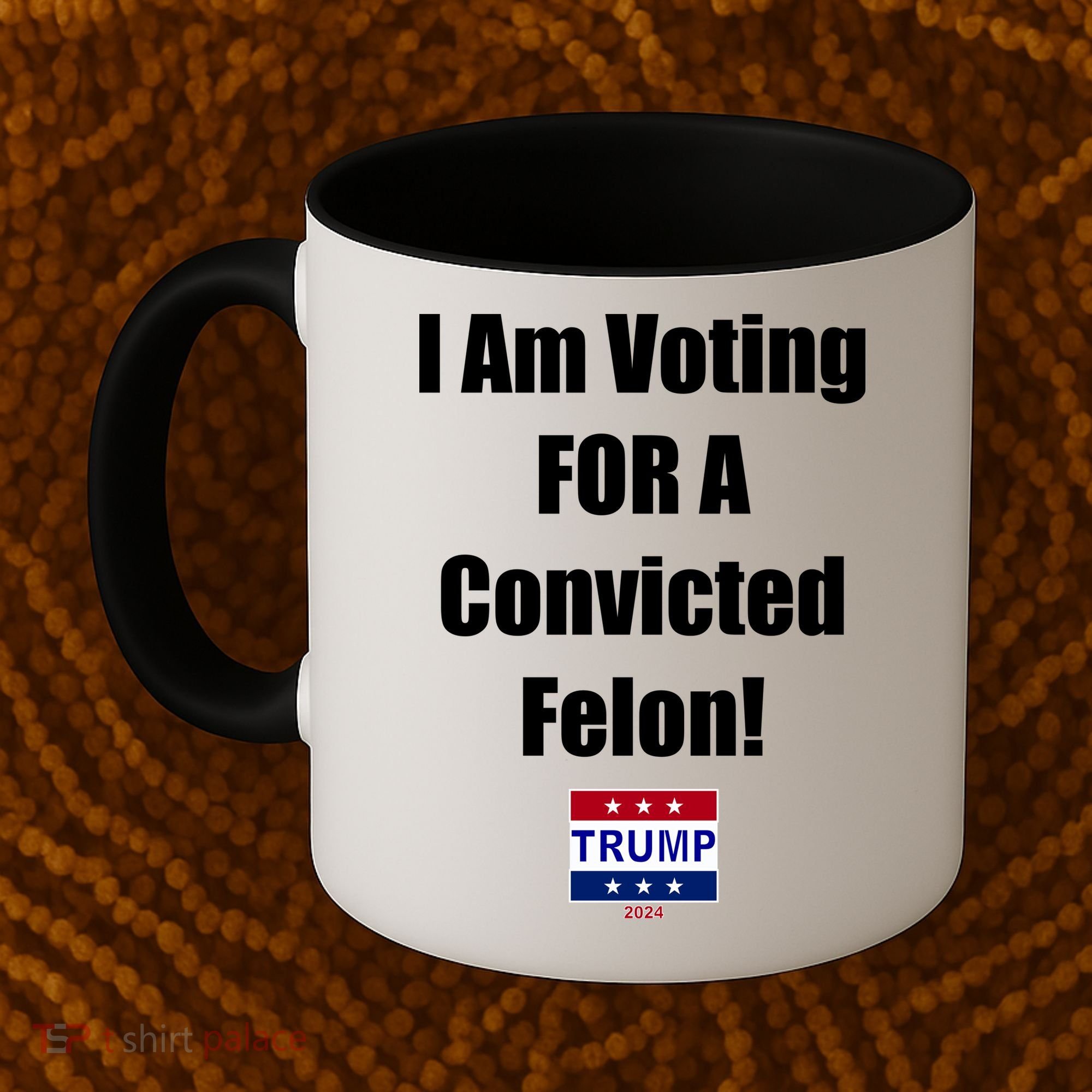 I Am Voting For A Convicted Felon Trump 2024 Coffee Mug