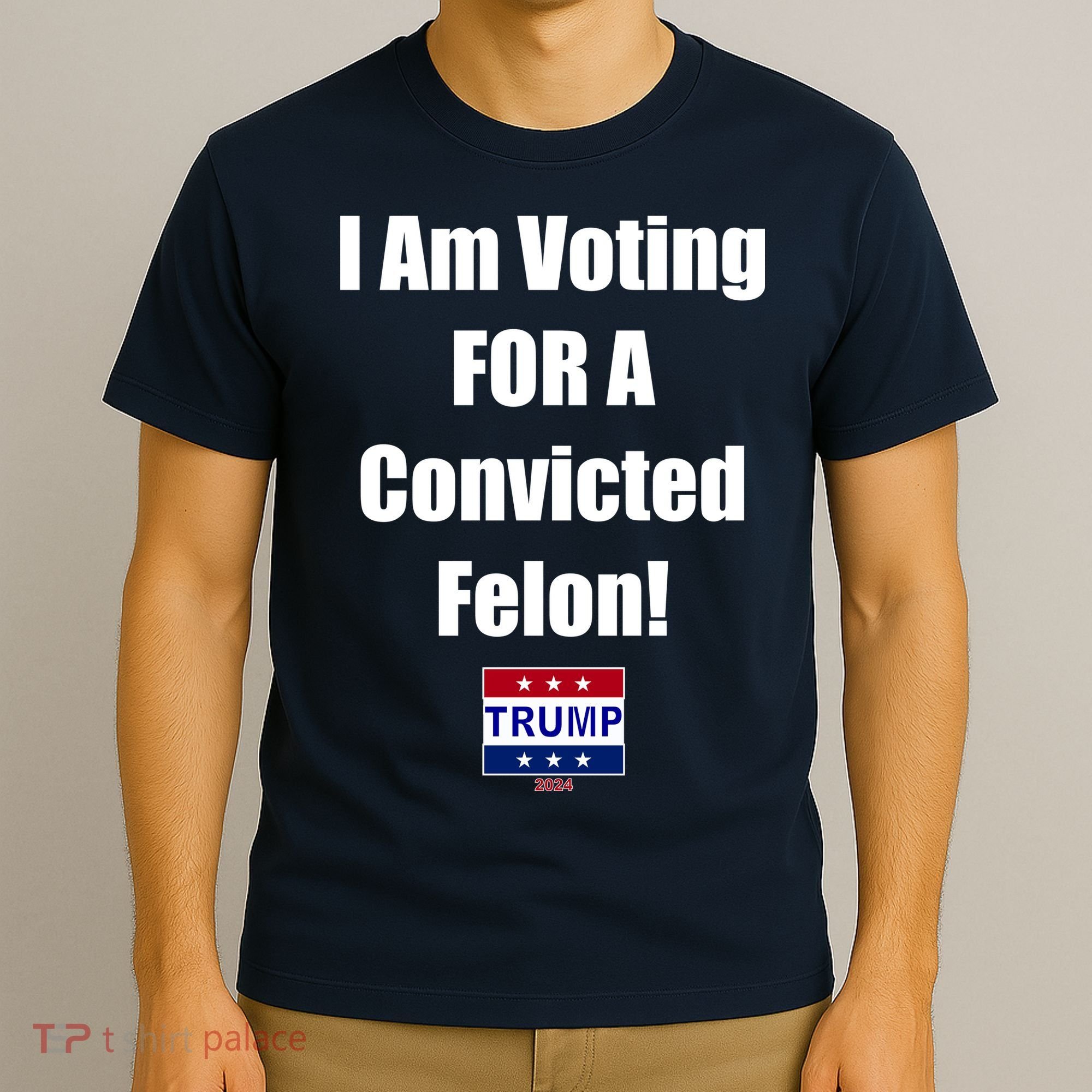 I Am Voting For A Convicted Felon Trump 2024 T-Shirt