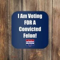 I Am Voting For A Convicted Felon Trump 2024 Coaster thumb 0
