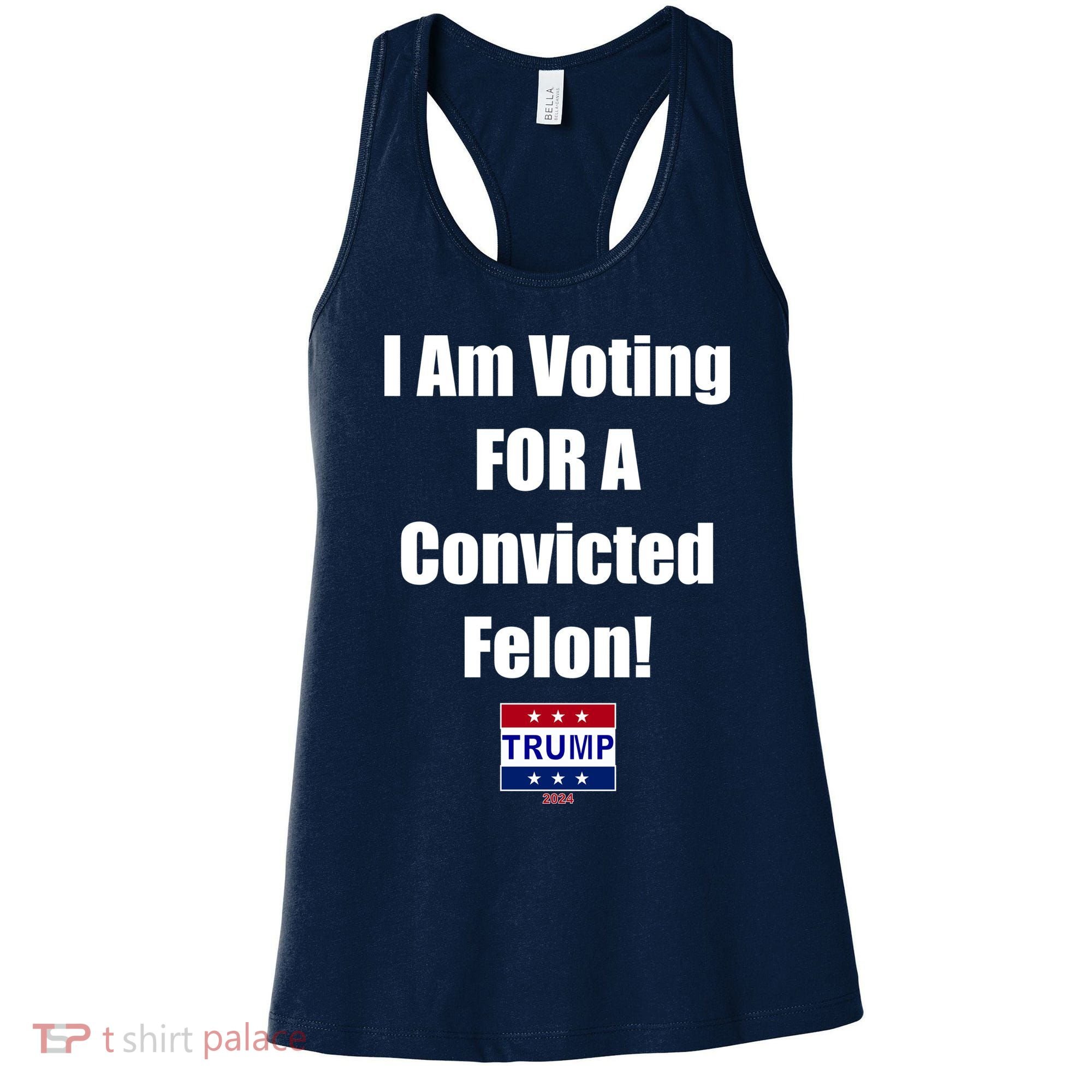 I Am Voting For A Convicted Felon Trump 2024 Women's Tank Top
