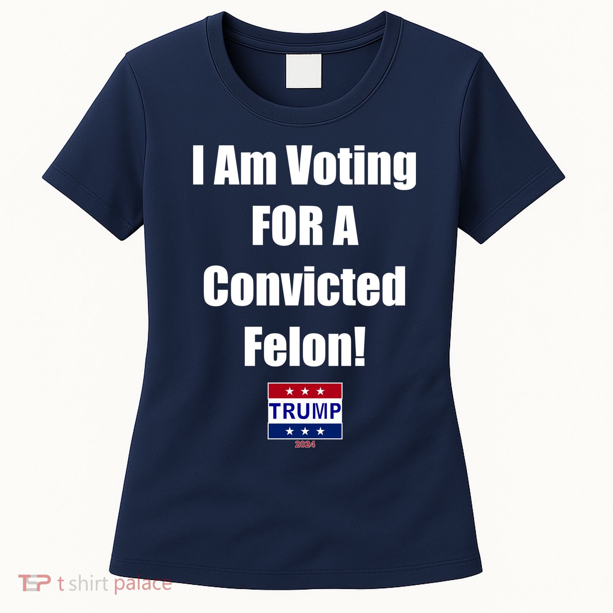 I Am Voting For A Convicted Felon Trump 2024 Women's T-Shirt