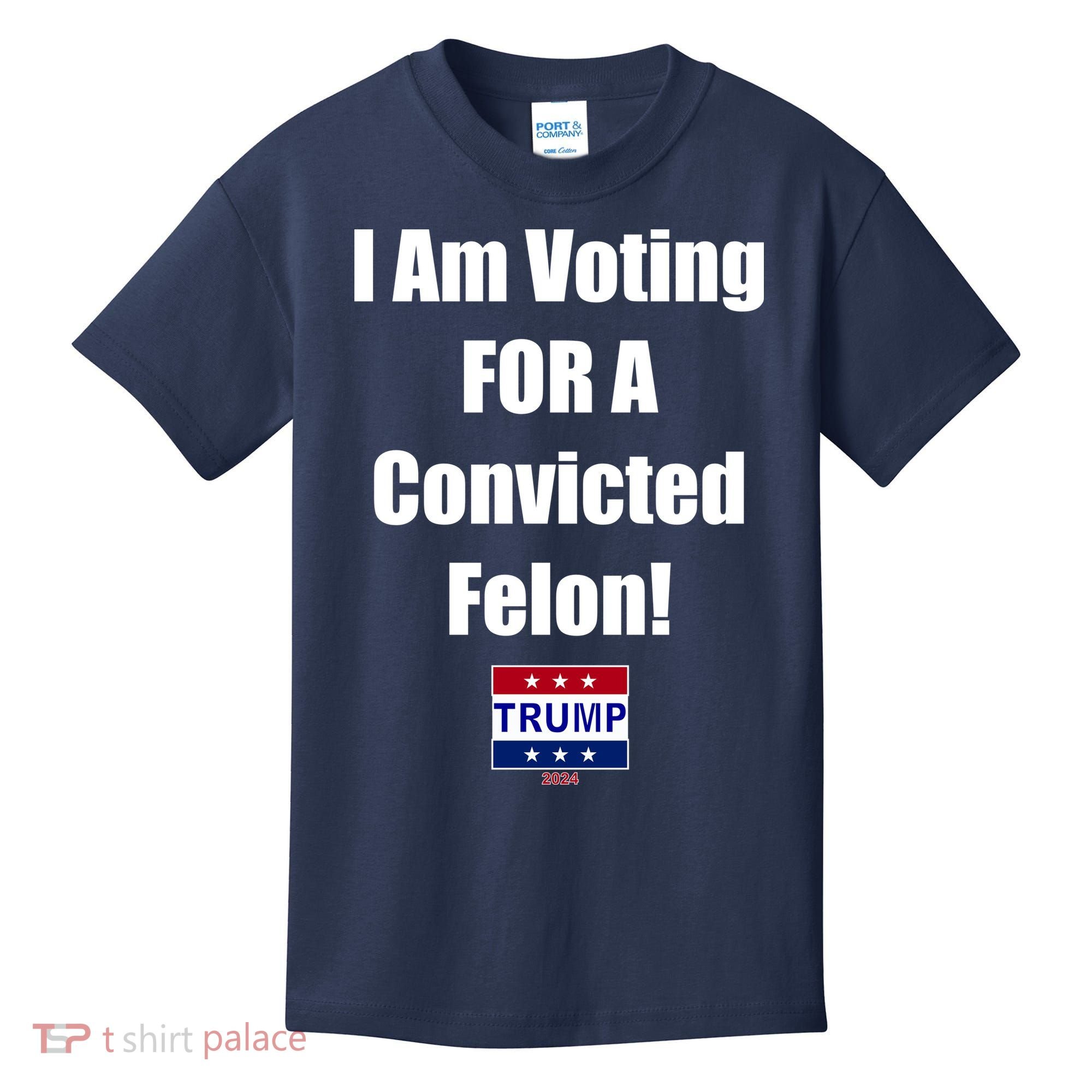 I Am Voting For A Convicted Felon Trump 2024 Kids T-Shirt