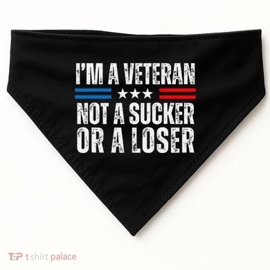 IM A Veteran Not A Sucker Or A Loser USA-Made Doggie Bandana