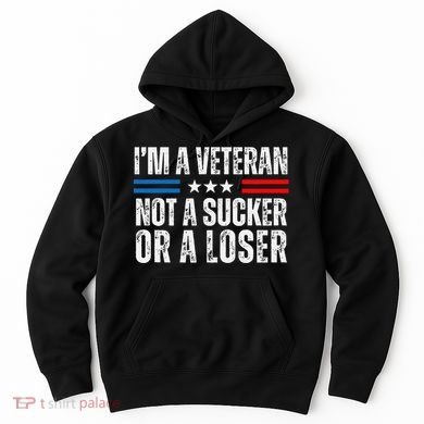 IM A Veteran Not A Sucker Or A Loser Hoodie