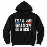IM A Veteran Not A Sucker Or A Loser Hoodie thumb 0