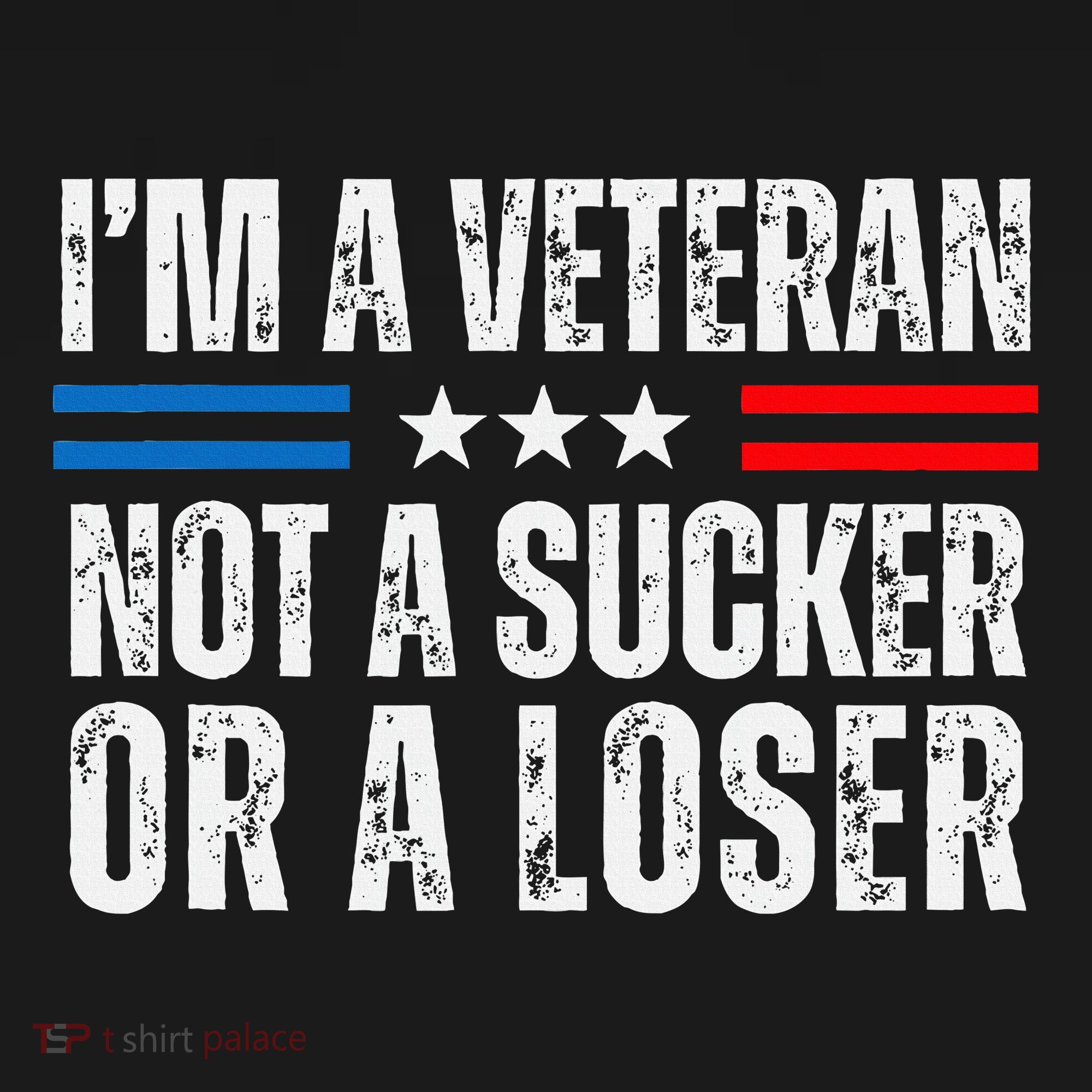 IM A Veteran Not A Sucker Or A Loser T-Shirt