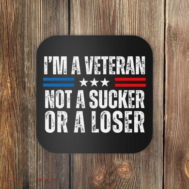 IM A Veteran Not A Sucker Or A Loser Coaster