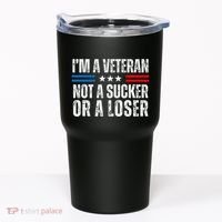 IM A Veteran Not A Sucker Or A Loser Tumbler thumb 0