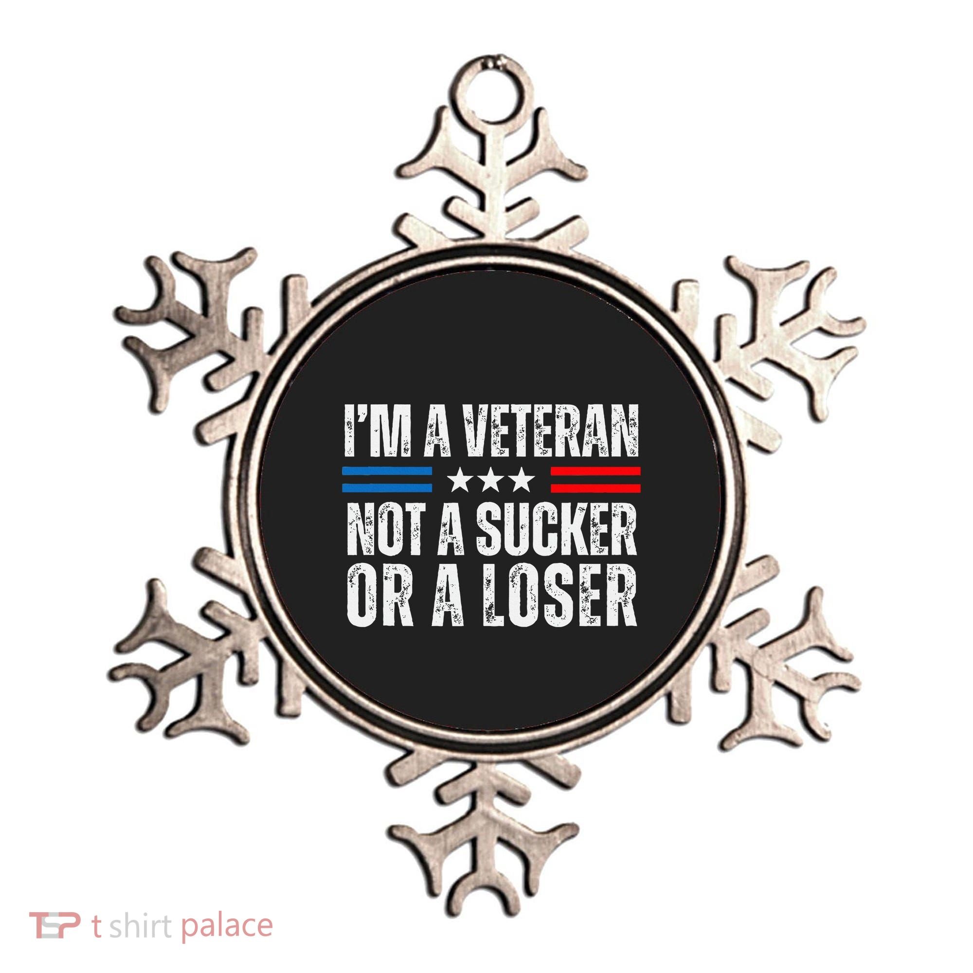 IM A Veteran Not A Sucker Or A Loser Ornament