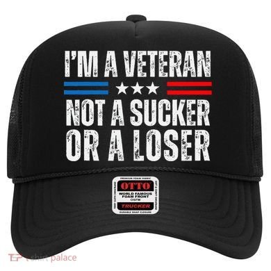 IM A Veteran Not A Sucker Or A Loser Hat