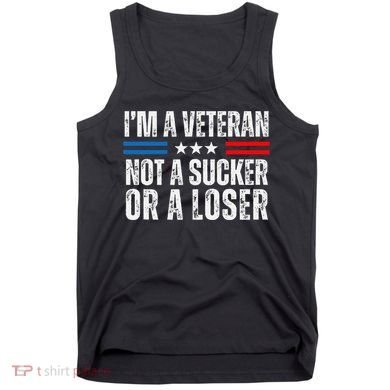 IM A Veteran Not A Sucker Or A Loser Tank Top