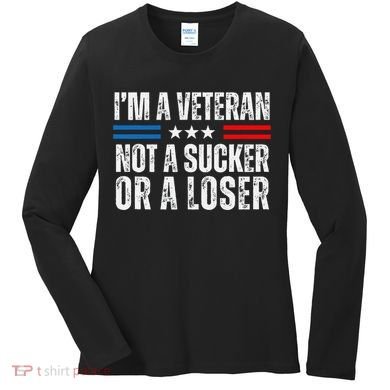 IM A Veteran Not A Sucker Or A Loser Women's Long Sleeve Shirt